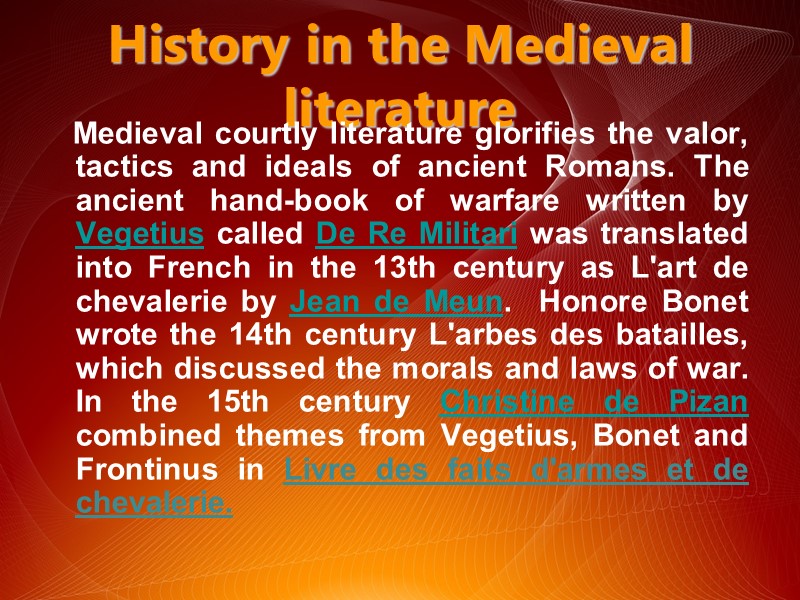 History in the Medieval literature     Medieval courtly literature glorifies the